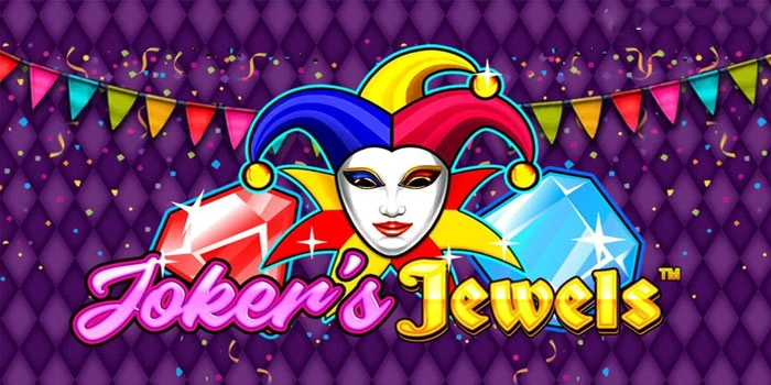 Cara Efektif Mengumpulkan Jackpot Besar Slot Joker's Jewels